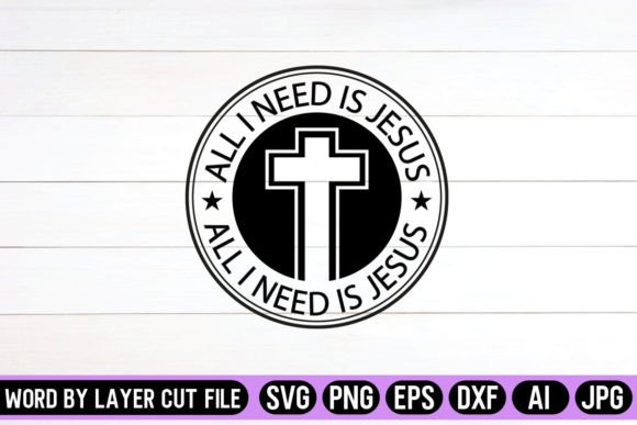 All I Need is Jesus Round Signs SVG for Graphics & Crafts