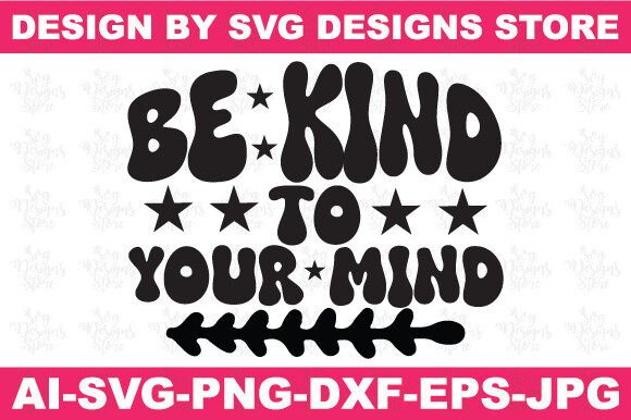 Be Kind to Your Mind Christian SVG PNG for Crafts Graphics