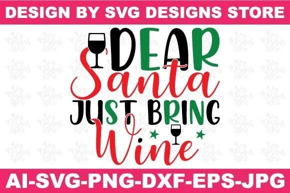 Dear Santa Just Bring Wine Christian Svg Graphics