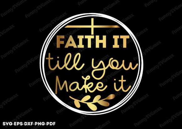 Faith It Till You Make It SVG: Graphics & Crafts Review