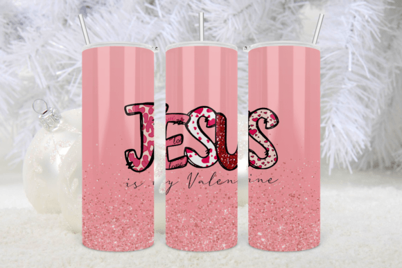 Jesus is My Valentine Pink Glitter 20oz Graphics & Print Templates