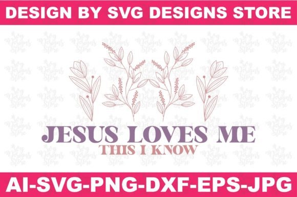 Jesus Loves Me This I Know Jesus Svg Png Graphics Crafts