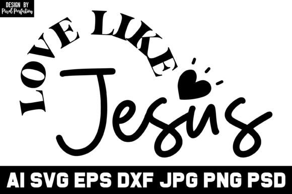 Love Like Jesus SVG: Graphics & Crafts Asset Review