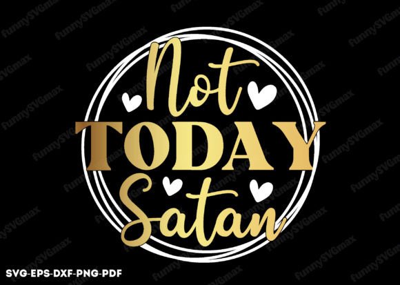Not Today Satan SVG: Faith Graphics for Editorial Crafts