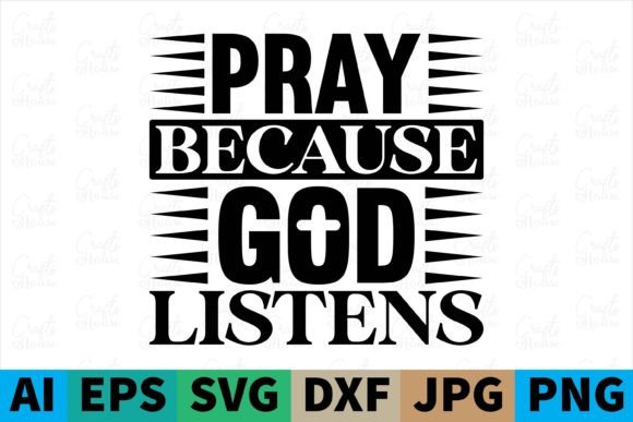 Pray Because God Listens Christian Svg: Graphics & Print Templates