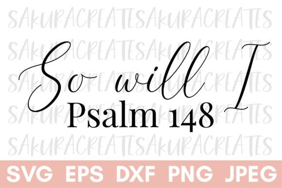 So Will I Psalm 148 Graphics for Faith Crafts
