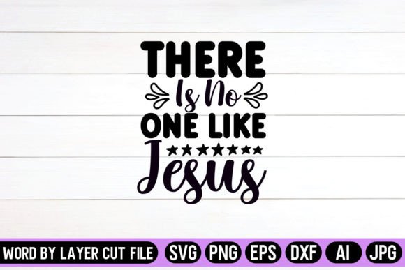 There Is No One Like Jesus SVG: Graphics & Crafts