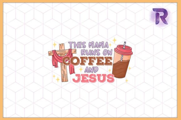 This Mom Runs on Coffee and Jesus: Graphics for Crafts